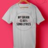 My Brain is 80% Song Lyrics T Shirt