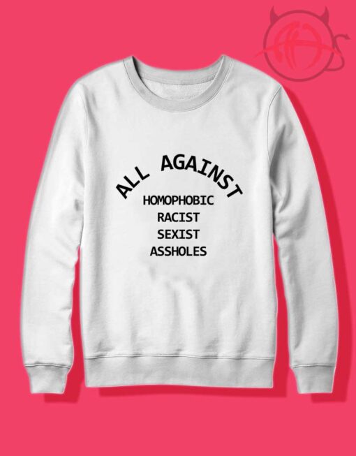All Against Homophobic Racist Crewneck Sweatshirt