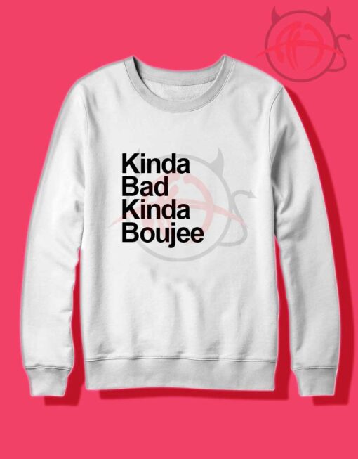 Kinda Bad Kinda Boujee Crewneck Sweatshirt