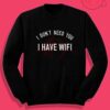 I Have Wifi Tumblr Crewneck Sweatshirt
