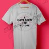 I Have SeenThe Future Letter T Shirt