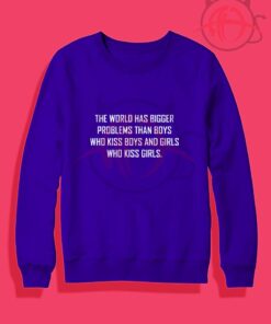 The World Has Bigger Problems Crewneck Sweatshirt