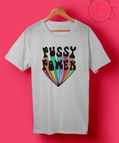 Pussy Power Feminist T Shirts