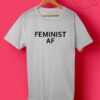 Cute Feminist AF T Shirt