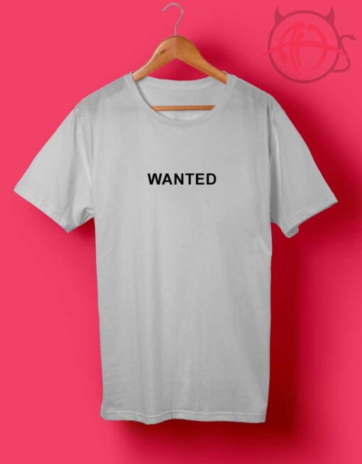 Wanted Tumblr T Shirt Quotes