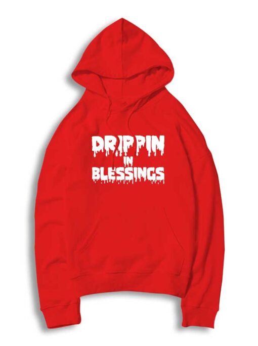 Drippin In Blessings Hoodie