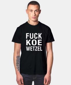 Fuck Koe Wetzel T Shirt