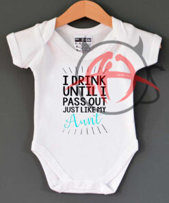 Drink Until I Pass Out Just Like My Aunt Baby Onesie