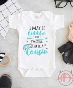 I May Be Little But I'm Going To Be A Big Cousin Baby Onesie