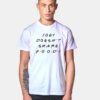 Joey Doesn't Share Food Friends Show Quote T Shirt