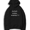Paper Snow A Ghost Friends Show Quote Hoodie
