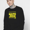 Come To The Math Side We Have Pi Funny Pi Day Sweatshirt