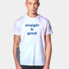 Straight Is Great RuPaul T Shirt